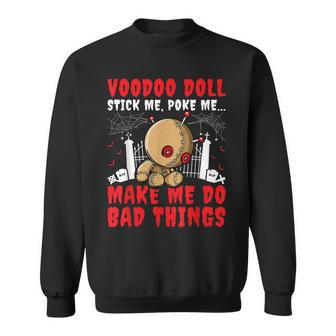 Voodoo Doll Stick Me Poke Me Make Me Do Bad Thing Sweatshirt - Seseable