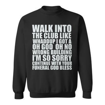 Walk Into The Club Like Oh God Oh No Funny Joke Meme Gifts Men Women Sweatshirt Graphic Print Unisex - Seseable