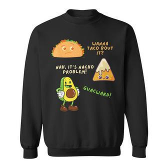 Wanna Taco Bout It Nacho Problem - Avocado Lover & GuacamoleCap Sleeve Sweatshirt | Mazezy