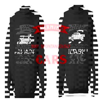 Warning May Spontaneously Start Talking About Vintage Cars Sweatshirt | Mazezy
