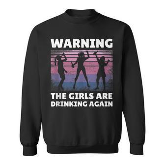 Warning The Girls Are Drinking Again Sweatshirt | Mazezy AU