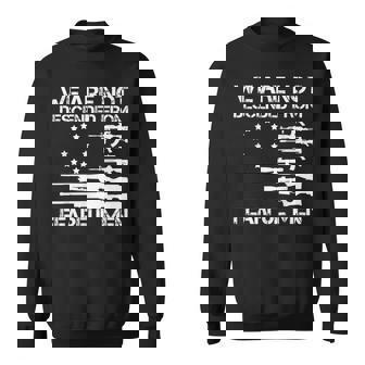 We Are Not Descended From Fearful Men Betsy Sweatshirt | Mazezy