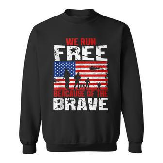 We Run Free Because Of The Brave Memorial Day Gift Sweatshirt - Seseable