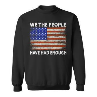 We The People Have Had Enough | Usa Proud American Veteran Sweatshirt - Seseable