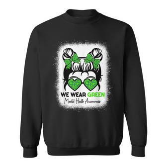 We Wear Green Mental Health Awareness Month Messy Bun Sweatshirt | Mazezy