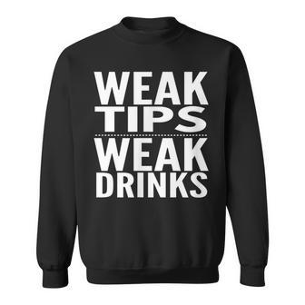 Weak Tips Weak Drinks Bartender Supplies Gift Men Women Sweatshirt Graphic Print Unisex - Thegiftio UK