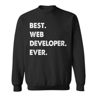 Web Developer Profession Best Web Developer Ever Sweatshirt - Seseable