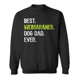 Weimaraner Dog Dad Fathers Day Gift Design Sweatshirt - Seseable