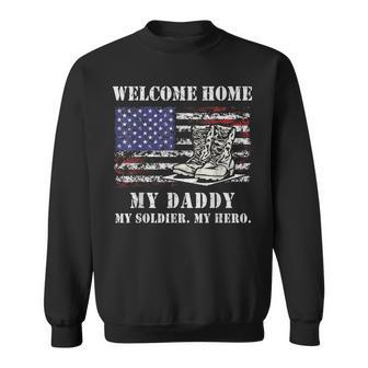 Welcome Home My Daddy Military Dad Soldier Homecoming Retro Sweatshirt - Seseable