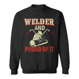 Welder And Proud Of It Welder Funny Welding Welders Lovers Sweatshirt - Thegiftio UK