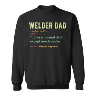 Welder Dad Fathers Day Gift Metalsmith Farrier Blacksmith Sweatshirt - Seseable