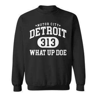 What Up Doe 313 Detroit Vintage Retro Detroit Proud Sweatshirt | Mazezy