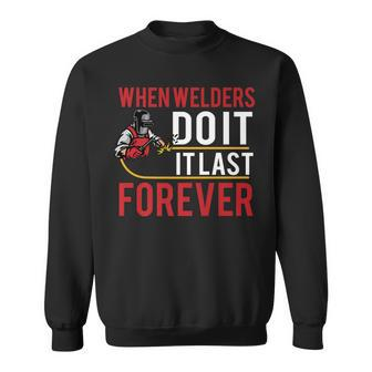 When Welders Do It Forever Funny Welding Welder Lovers Sweatshirt - Thegiftio UK