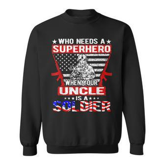 Who Needs Superhero My Uncle Is A Soldier Military Family Sweatshirt - Seseable
