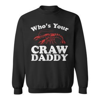 Whos Your Crawdaddy Funny Crawfish Boil Mardi Gras Cajun Sweatshirt | Mazezy