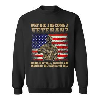 Why Did I Become A Veteran Because Football Baseball Men Women Sweatshirt Graphic Print Unisex - Seseable