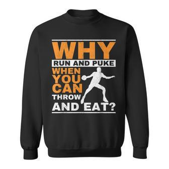 Why Run And Puke Discus Thrower Throw Tack And Field Discus Sweatshirt | Mazezy