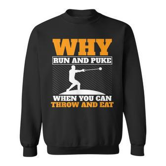 Why Run And Puke Hammer Throw Track And Field Hammer Thrower Sweatshirt | Mazezy