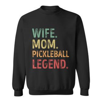 Wife Mom Pickleball Legend Cute Gift Sweatshirt - Monsterry AU