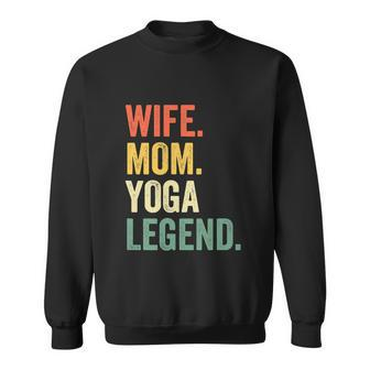 Wife Mom Yoga Legend Funny Sweatshirt - Monsterry