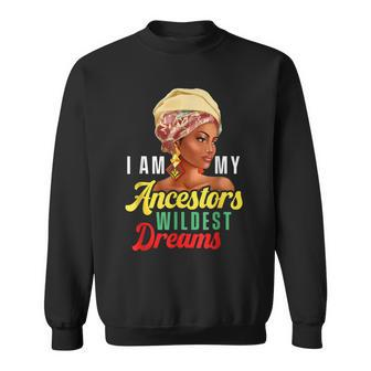Wildest Ancestors Dreams Black History Queen Melanin Pride Sweatshirt - Seseable
