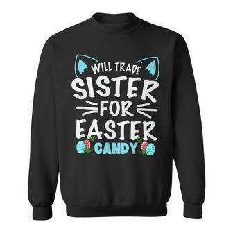 Will Trade Sister For Easter Candy Bunny Easter Day Sweatshirt | Mazezy