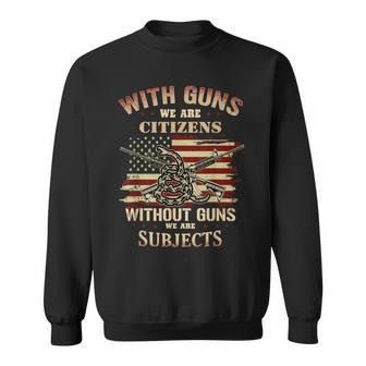 With Guns We Are Citizens Without Guns We Are Subjects Sweatshirt - Seseable