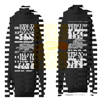 Without The Bass - Bassist Guitarist Bass Guitar Player Sweatshirt | Mazezy