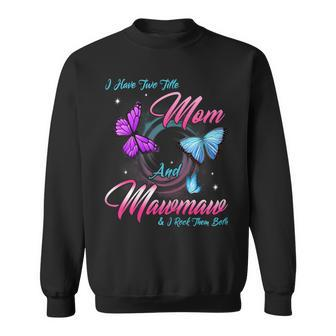 Womens Butterfly I Have Two Titles Mom And Mawmaw Gift Sweatshirt - Seseable