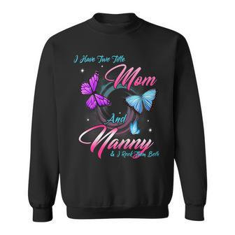 Womens Butterfly I Have Two Titles Mom And Nanny Gift Sweatshirt - Seseable