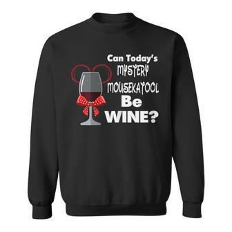 Womens Can Todays Mystery Mousekatool Be Wine - Womens T Men Women Sweatshirt Graphic Print Unisex - Seseable