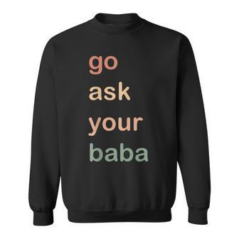 Women’S Cute Funny Mom Gift | Go Ask Your Baba Sweatshirt | Mazezy