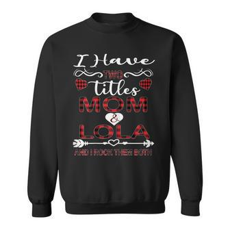 Womens I Have Two Titles Mom And Lola Buffalo Plaid Mothers Day Sweatshirt - Seseable