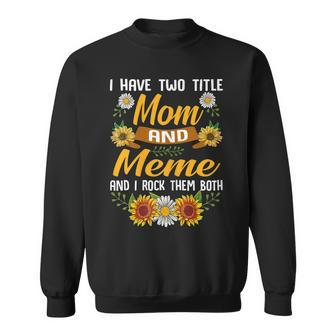 Womens I Have Two Titles Mom And Meme Sunflower Sweatshirt - Seseable