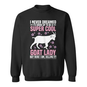 Womens I Never Dreamed - Goat Farmer Goat Lover Sweatshirt - Thegiftio UK