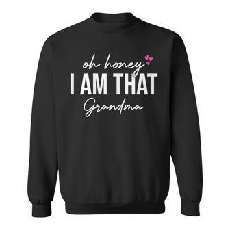 Womens Oh Honey I Am That Grandma - Funny Grandma Mothers Day Sweatshirt | Mazezy