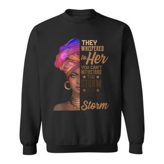 Womens She Whispered Back I Am The Storm Black History Month2 Men Women Sweatshirt Graphic Print Unisex - Seseable
