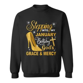 Womens Stepping Into My January Birthday With Gods Grace And Mercy Sweatshirt - Thegiftio UK