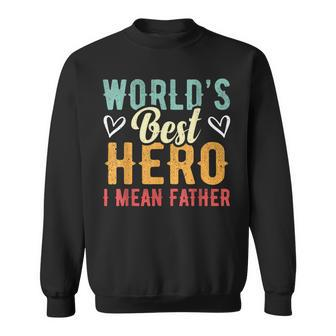 Worlds Best Hero I Mean Father Happy Fathers Day Best Dad Sweatshirt - Thegiftio UK