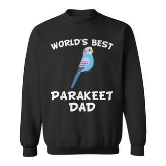 Worlds Best Parakeet Dad Parrot Owner Gift For Mens Sweatshirt | Mazezy