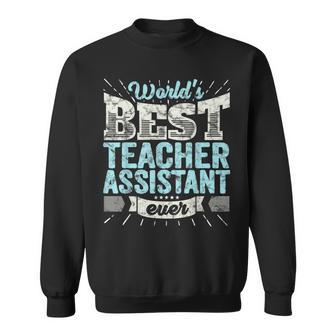 Worlds Best Teacher Assistant Ever Funny Gift School Sweatshirt - Seseable