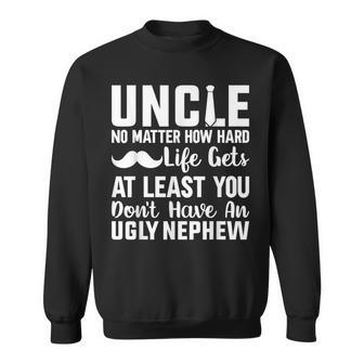 Worlds Best Uncle Ever Uncle Ugly Nephew Gift For Mens Sweatshirt - Seseable