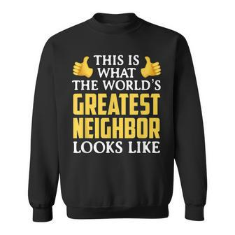 Worlds Great Neighbor Thank You Gift Sweatshirt - Seseable