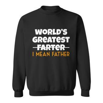 Worlds Greatest Farter I Mean Father Funny Sweatshirt - Monsterry