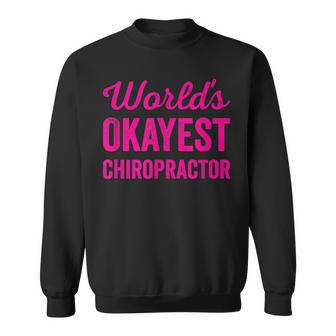 Worlds Okayest Chiropractor Funny Sarcastic Profession Job Men Women Sweatshirt Graphic Print Unisex - Thegiftio UK
