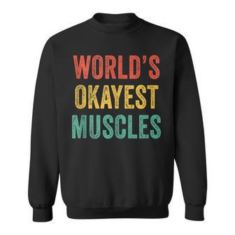 Worlds Okayest Muscles Gym Fathers Day Dad Vintage Retro Sweatshirt - Seseable