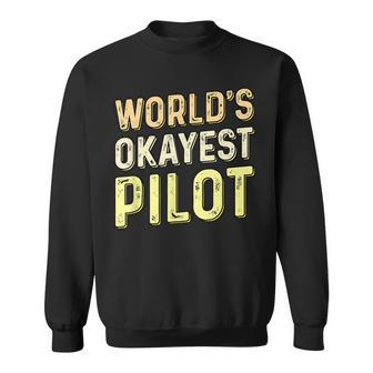 Worlds Okayest Pilot - Helicopter Pilot & Aviator Men Women Sweatshirt Graphic Print Unisex - Seseable