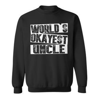 Worlds Okayest Uncle Cool Uncle Gift Gift For Mens Sweatshirt | Mazezy