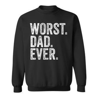 Worst Dad Ever Funny Fathers Day Distressed Vintage Sweatshirt - Seseable