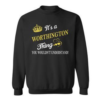 Worthington Shirts - Its A Worthington Thing You Wouldnt Understand Name Shirts Men Women Sweatshirt Graphic Print Unisex - Thegiftio UK